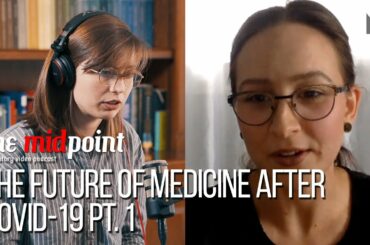 The Future of Medicine After COVID-19 Pt. 1 | the midpoint