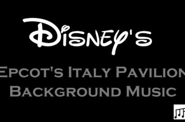 Epcot's Italy Pavilion Background Music