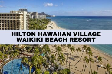 Hilton Hawaiian Village Waikiki Beach Resort
