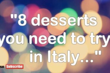 8 desserts u need to try in Italy | Italy Foods