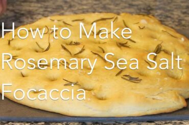 How to Make Super Delicious Rosemary Sea Salt Focaccia