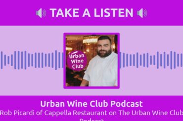 Rob Picardi of Cappella Restaurant on The Urban Wine Club Podcast