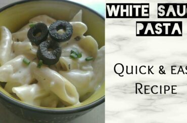 Quick White Sauce Pasta- Cooking cravings