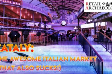 Eataly: The Awesome Italian Market (That Also SUCKS!) | Retail Archaeology