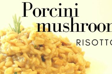 Risotto, with porcini mushroom.