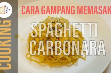 Cara Gampang Memasak Spaghetti Carbonara | cooking experience | italian food