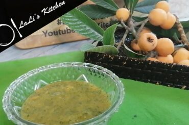 Loquat ki Chatney Recipe | How to make لوکاٹ کی چٹنی "Lali's Kitchen" #آJapanesePlum