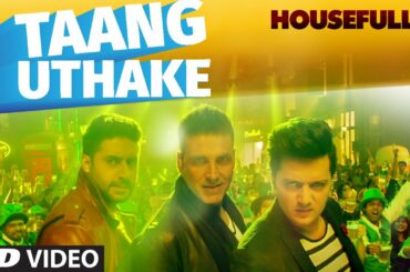 Taang Uthake Video Song | HOUSEFULL 3 | T-SERIES