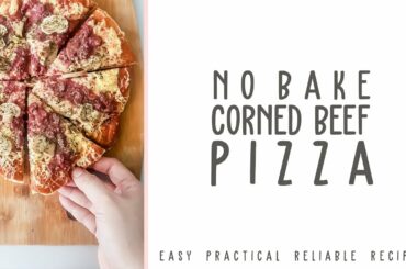 No Bake Corned Beef Pizza | De Lata Recipe