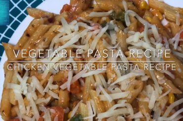 Easiest Vegetable Cheesy Pasta | Vegetable Chicken Pasta| Yummy Pasta Ever | Cheese Pasta
