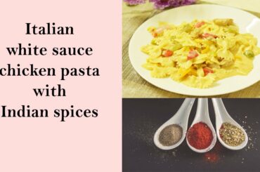 Italian white sauce chicken pasta with indian spices | yummy food try it in your home.....