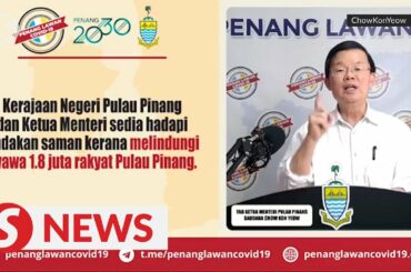 We're ready to face any legal suits for protecting 1.8 million Penangites, says state CM