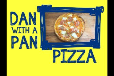 Dan with a pan - Episode 2 - Pizza