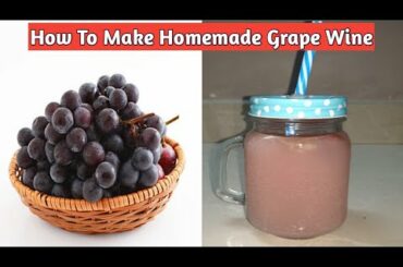 How To Make Homemade Grape Wine/How To Make Your Own Grape Wine
