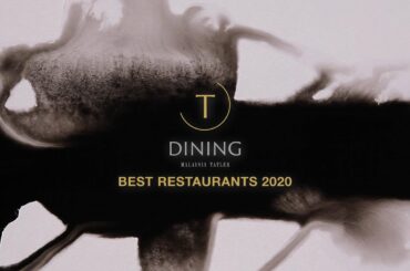 T.Dining Best Restaurant 2020 Highlights | MALAYSIA TATLER