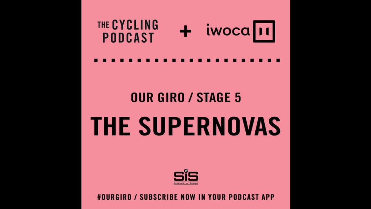 Our Giro stage 5: The Supernovas Our Giro stage 5: The Supernovas