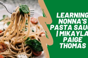 Cooking Nonna's sauce | Mikayla Paige Thomas