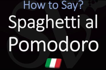 How to Pronounce Spaghetti Al Pomodoro? (CORRECTLY) English, Italian Pronunciation