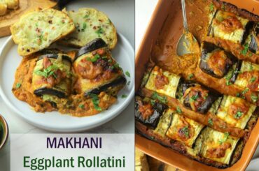 Makhani Eggplant Rollatini | Indo - Italian Fusion Recipe | Baingan Makhani with a Cheesy Filling!