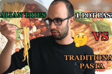 ITALIAN TRIES TO GUESS ONE POT PASTA VS TRADITIONAL ITALIAN RECIPE | PASTA CHALLENGE