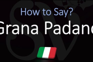 How to Pronounce Grana Padano? (CORRECTLY)