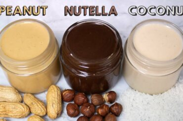 3 Healthy Nut Butter/Spreads Recipes: Peanut butter, Nutella, Coconut butter |Homemade |Vegan