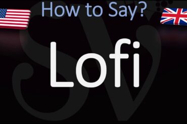 How to Pronounce Lofi? (CORRECTLY)