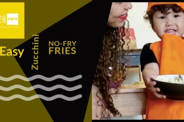 Zucchini Fries - Cooking with the Kiddos, A Social Distancing Activity for Toddlers and Older Kids