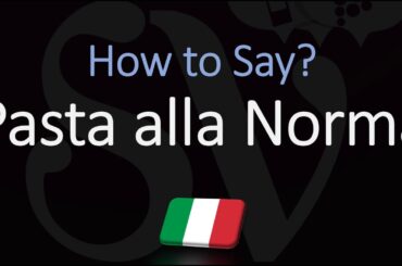 How to Pronounce Pasta Alla Norma? (CORRECTLY)