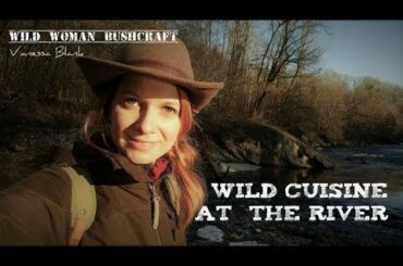 Wild cuisine at the river 🔥 Vanessa Blank - Wild Woman Bushcraft