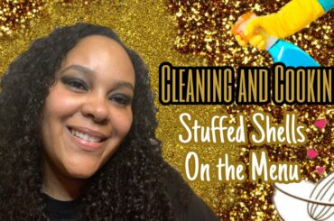 Cleaning and Cooking Stuffed Shells| Lipstickz & Glitz