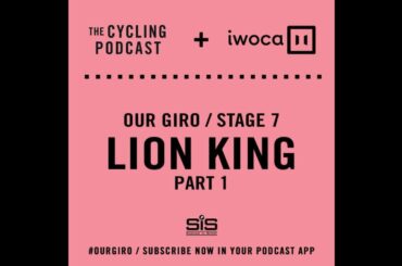 Our Giro stage 7: Lion King part 1