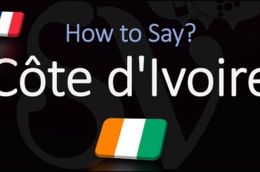 How to Pronounce Côte d'Ivoire? (CORRECTLY) French Pronunciation