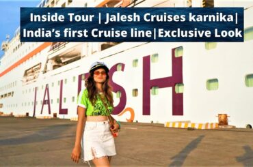 Jalesh Cruises | Karnika | Mumbai | India | First Indian Cruise | Exclusive Inside Tour |
