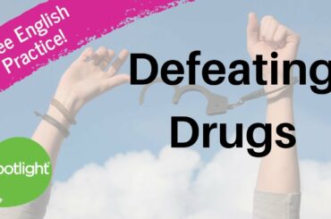 Defeating Drugs | practice English with Spotlight
