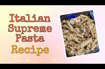 ITALIAN SUPREME PASTA RECIPE || OISHI RECIPES