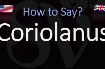 How to Pronounce Coriolanus? (CORRECTLY) Shakespeare Tragedy  Pronunciation