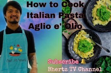 How to Cook Italian Aglio e' Olio Pasta