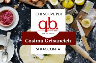 Conosci chi scrive per qbquantobasta? Due minuti con Cosima Grisancich