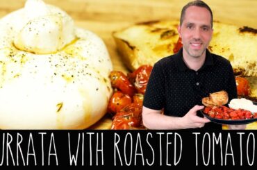 Burrata with Roasted Tomatoes Recipe | Italian Gourmet Burrata Cheese | Easy Party Appetizer Idea