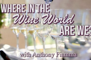 Where In The Wine World Are We? with Anthony Fiamma & Enrico de Alessandrini