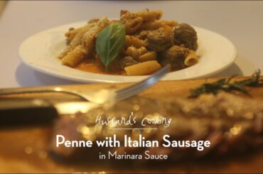 [Husband's cooking] PENNE WITH ITALIAN SAUSAGE IN MARINARA SAUCE | STEAK