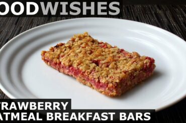 Strawberry Oatmeal Breakfast Bars - Food Wishes