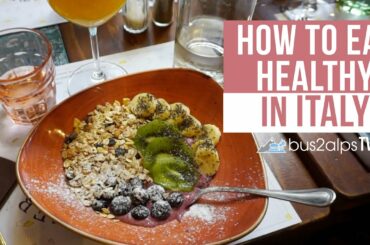 How to Eat Healthy in Italy