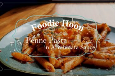 Penne Pasta in Arrabbiata Sauce || Italian Dish || Foodie Hoon