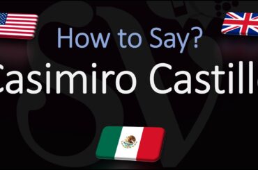 How to Pronounce Casimiro Castillo? (CORRECTLY)