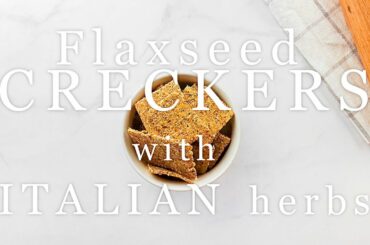 Homemade Flaxseed CRACKERS with ITALIAN herbs | Keto, Paleo