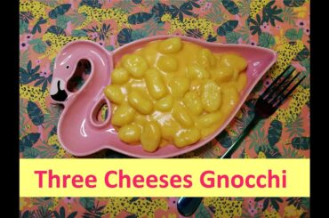 Three Cheeses Gnocchi [Gnocchi ai tre formaggi] - Italian recipe with a British Twist