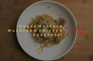 Simple Italian - Honey Mustard Mushroom Chicken Spaghetti