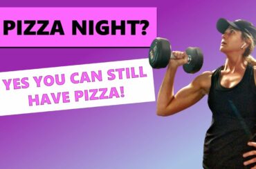 PIZZA NIGHT? YES LADIES, YOU CAN STILL HAVE PIZZA!